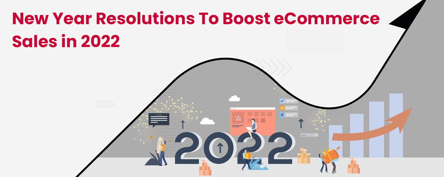 New Year Resolutions to Boost eCommerce Sales in 2022