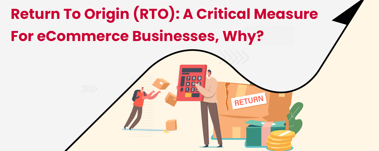 Return-to-Origin-RTO-A-Critical-Measure-for-eCommerce-Businesses-Why