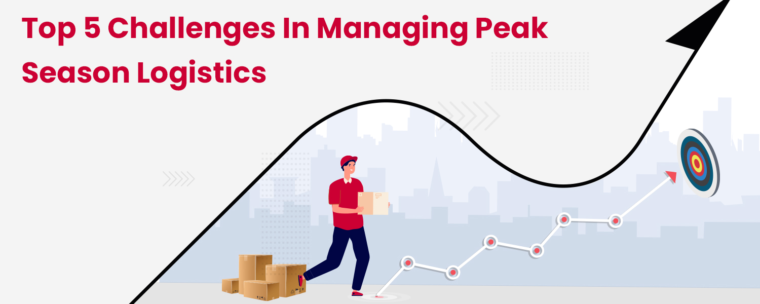 Top-5-Challenges-in-Managing-Peak-Season-Logistics