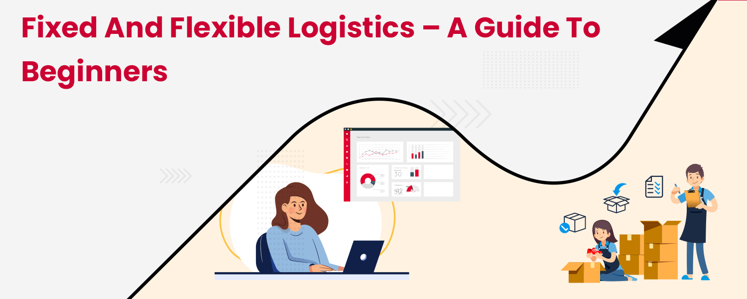 Fixed-and-Flexible-Logistics-–-A-Guide-to-Beginners