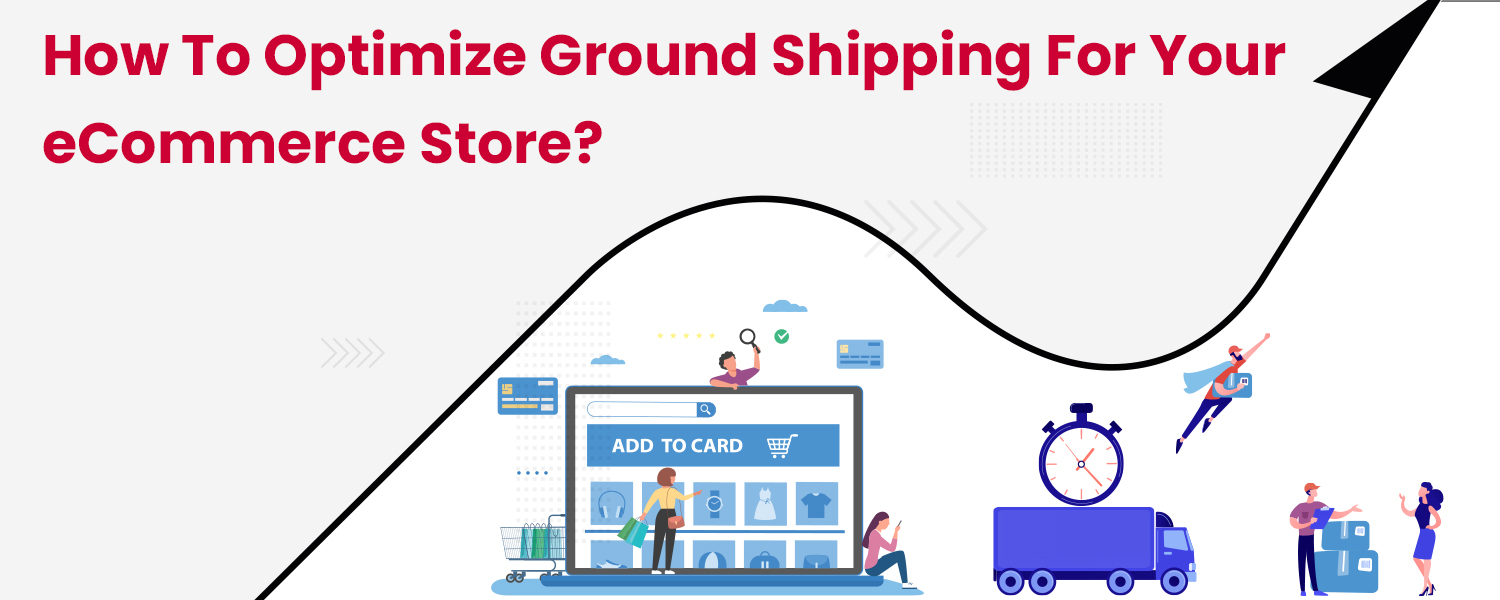 How-to-Optimize-Ground-Shipping-for-your-eCommerce-Store