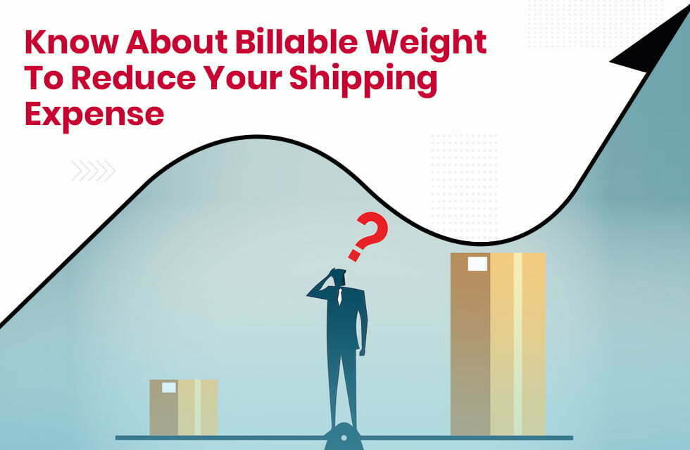 Know about billable weight to reduce your shipping expense