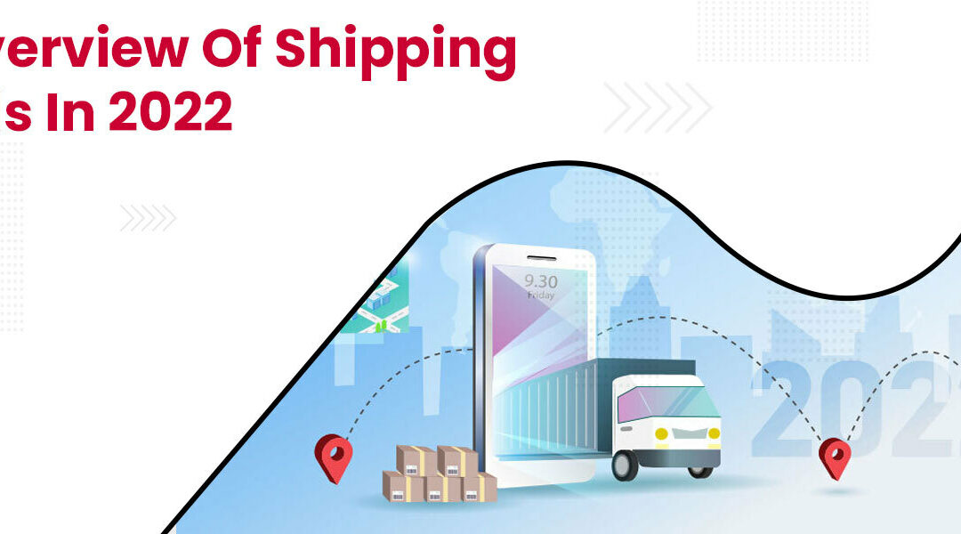 An Overview of Shipping Trends in 2022