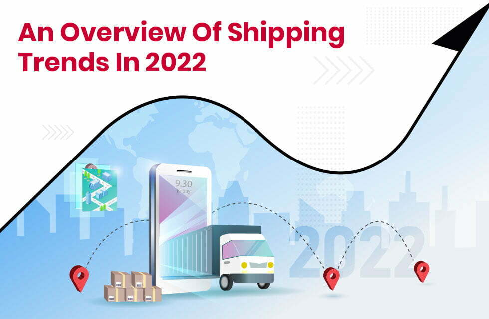 An Overview Of Shipping Trends In 2022