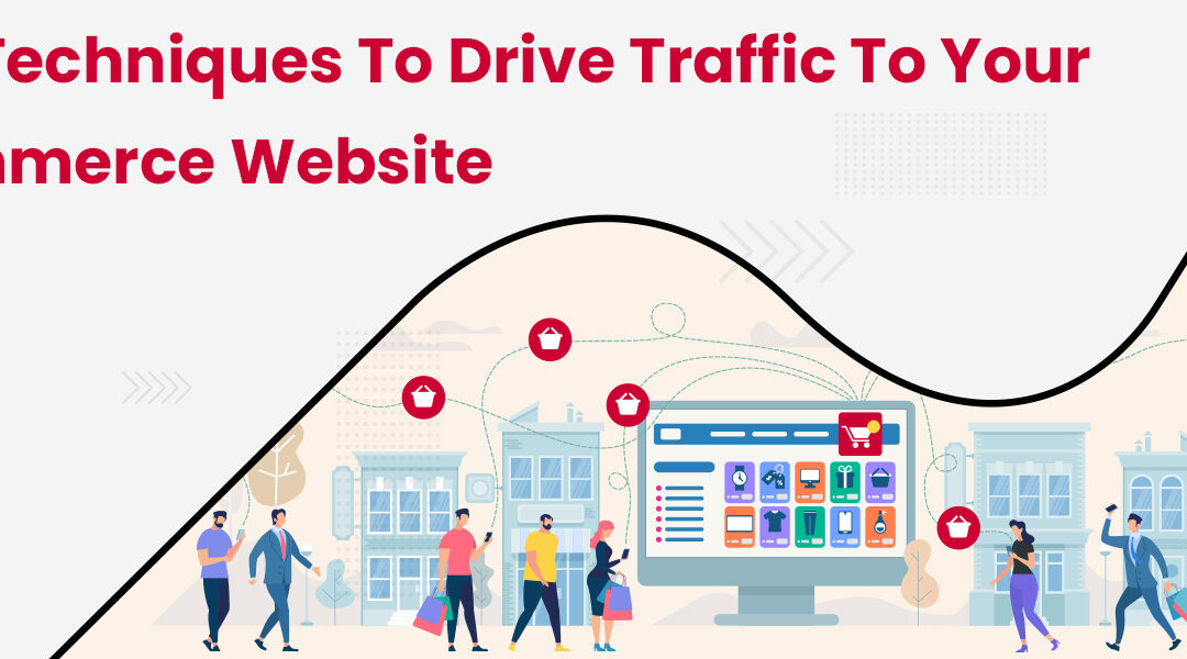 Best Techniques to Drive Traffic to Your eCommerce Website