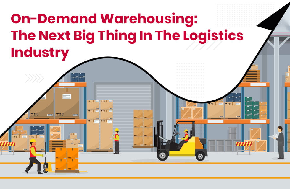 On Demand Warehousing - The Next Big Thing In The Logistics Industry