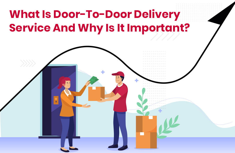 What is Door to Door Delivery Service, and Why Is It Important?