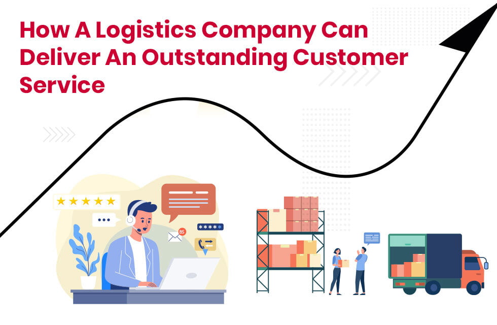 How A Logistics Company Can Deliver An Outstanding Customer Service