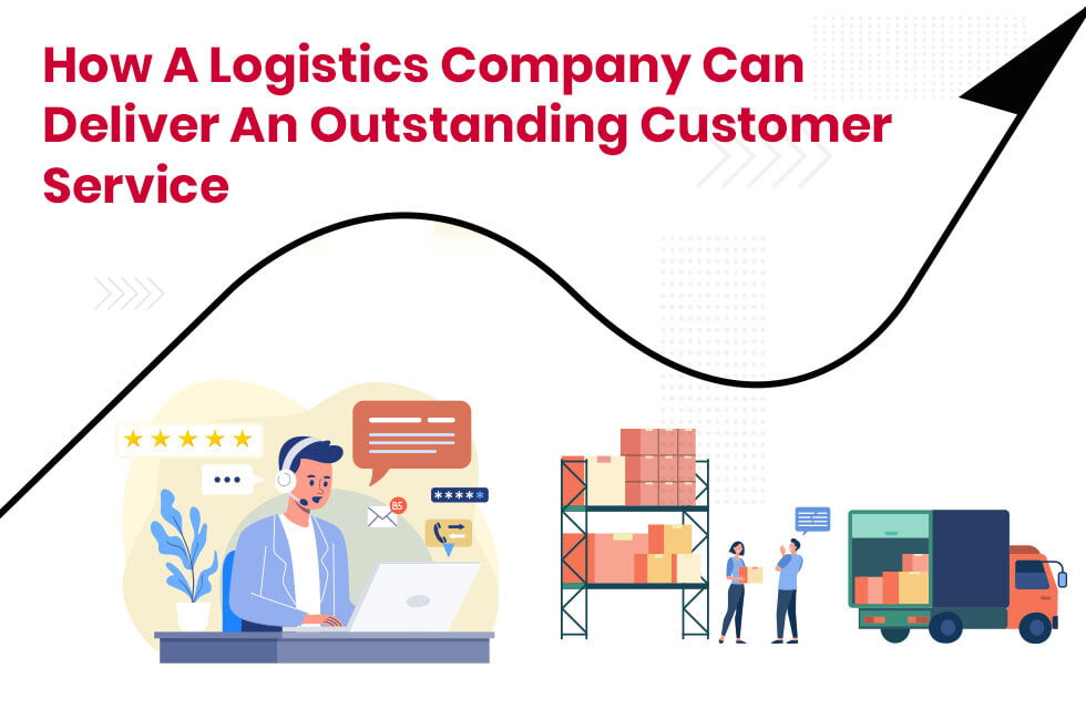 How A Logistics Company Can Deliver An Customer Service