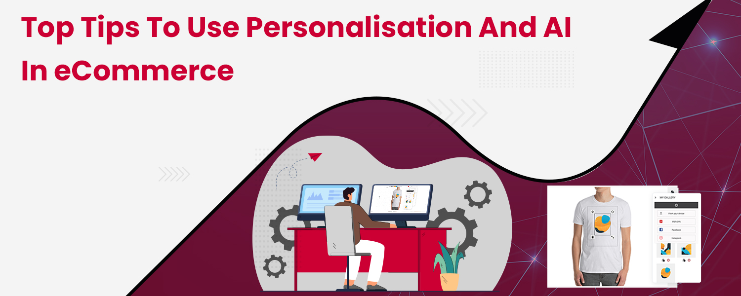 Top Tips to Use Personalisation and AI in eCommerce