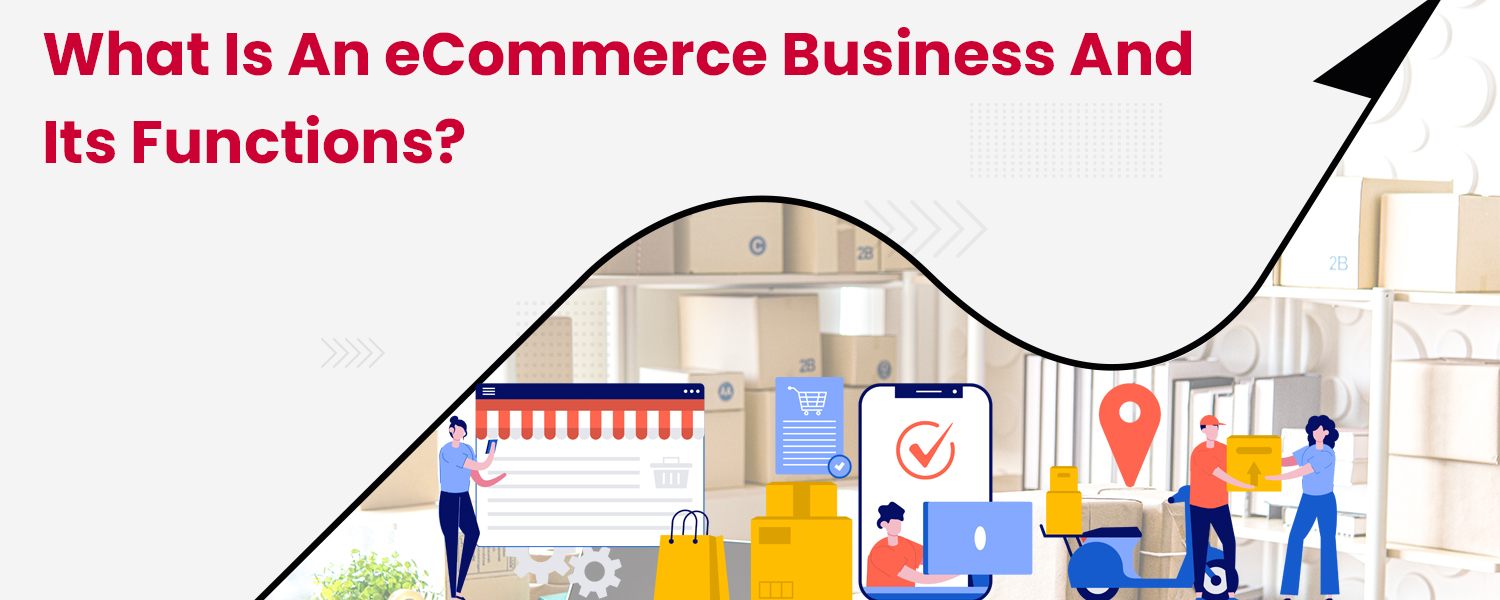 What-is-an-eCommerce-Business-and-Its-Functions