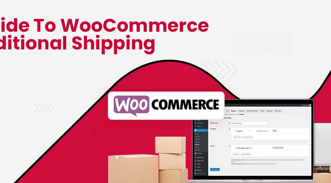 Step-by-step Method to do WooCommerce Conditional Shipping
