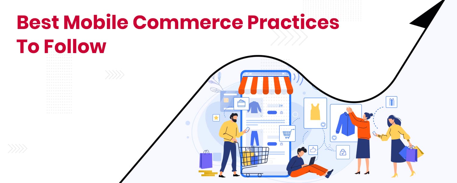 Best Mobile Commerce Practices To Follow