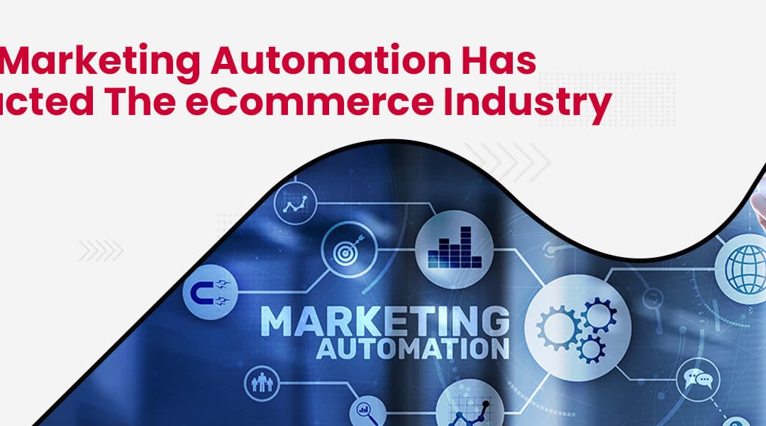 How Marketing Automation Has Impacted The eCommerce Industry
