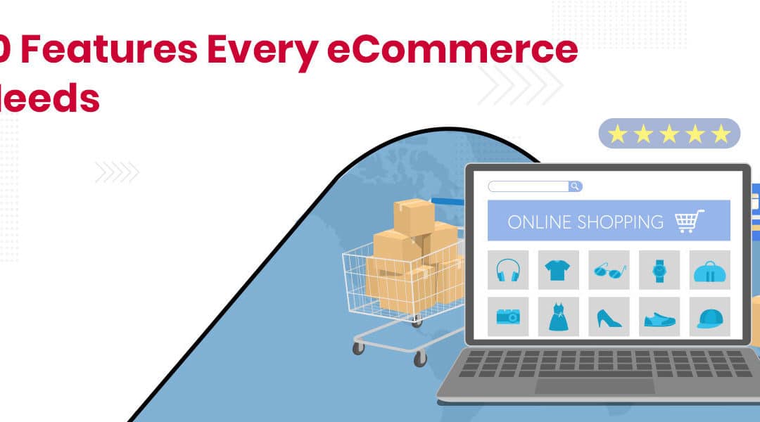 Top 10 Features Every ECommerce Site Needs
