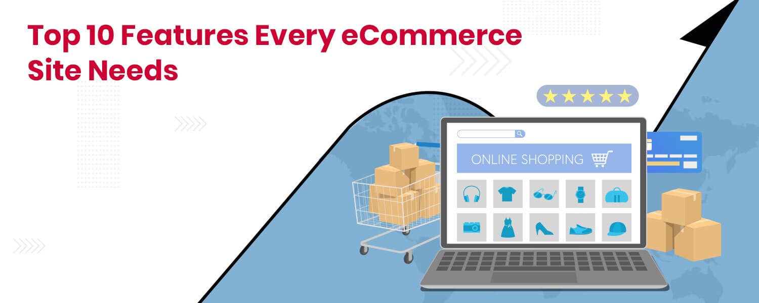 Top 10 Features Every eCommerce Site Needs