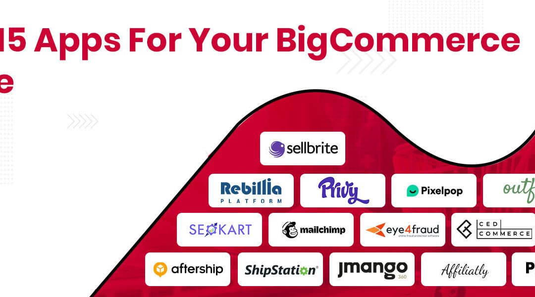 Top 15 Apps For Your BigCommerce Store