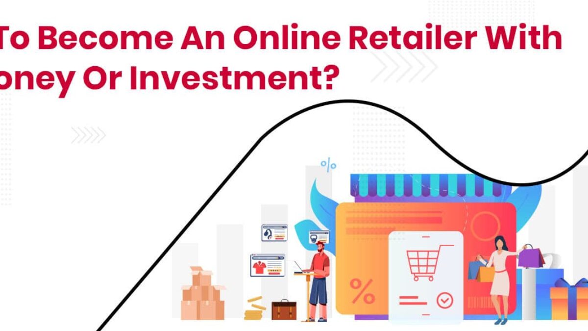 How To Become An Online Retailer With No Money Or Investment? - Nimbuspost