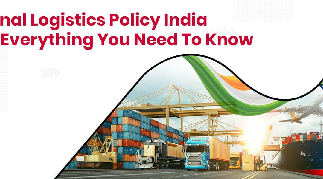 National Logistics Policy India 2022 Everything You Need To Know