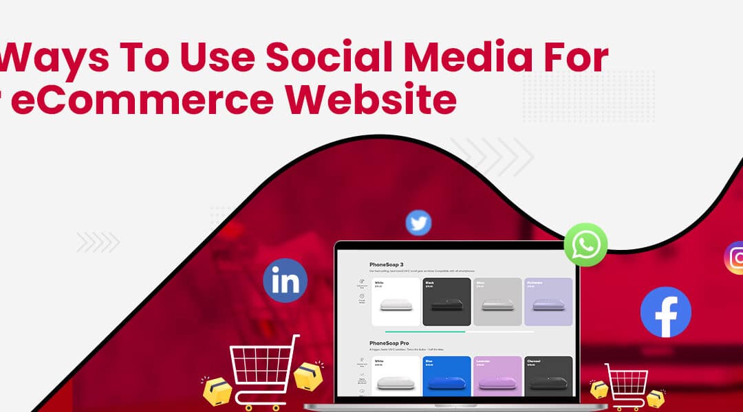 Top Ways To Use Social Media For Your eCommerce Website