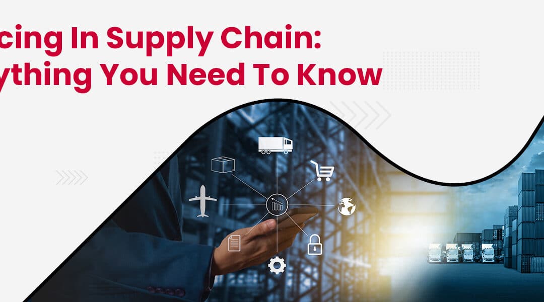 Sourcing in Supply Chain: Everything You Need to Know