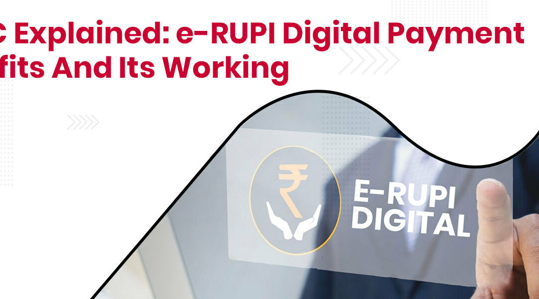 CBDC Explained: e-RUPI Digital Payment Benefits and its Working