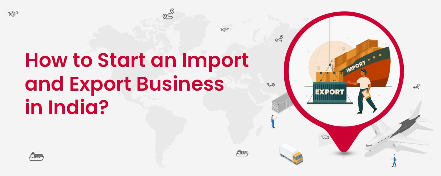 How to Start an Import and Export Business in India