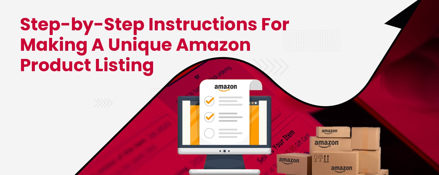 Step-by-Step Instructions For Making A Unique Amazon Product Listing