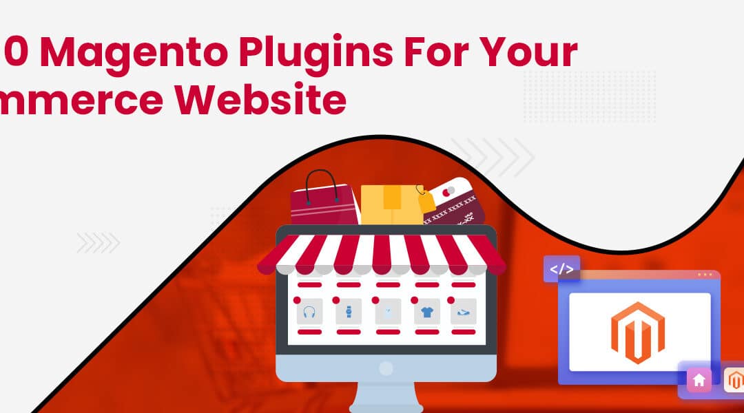 Top 10 Magento Plugins for Your eCommerce Website