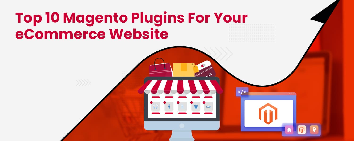 Top 10 Magento Plugins For Your eCommerce Website