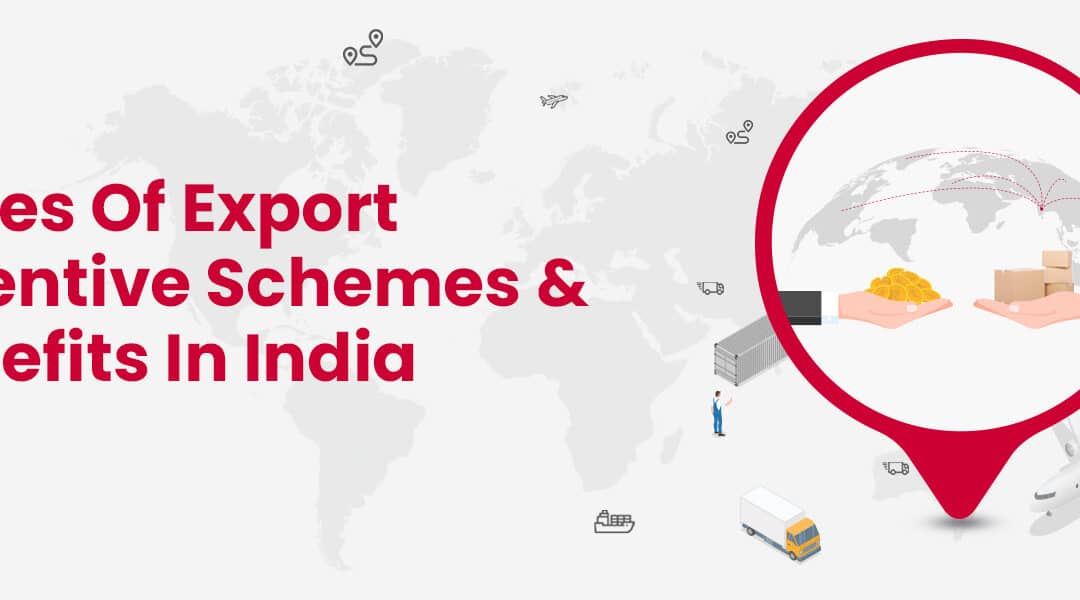 Types Of Export Incentive Schemes & Benefits in India