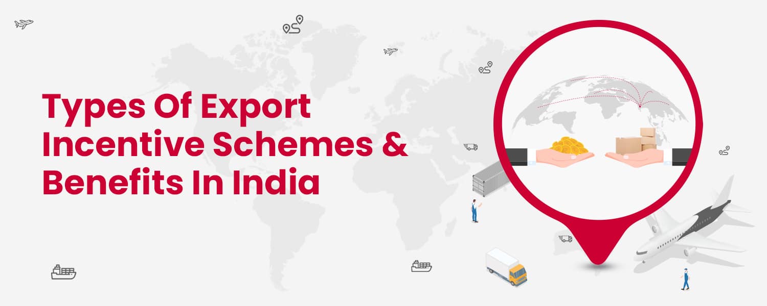 Types Of Export Incentive Schemes & Benefits in India