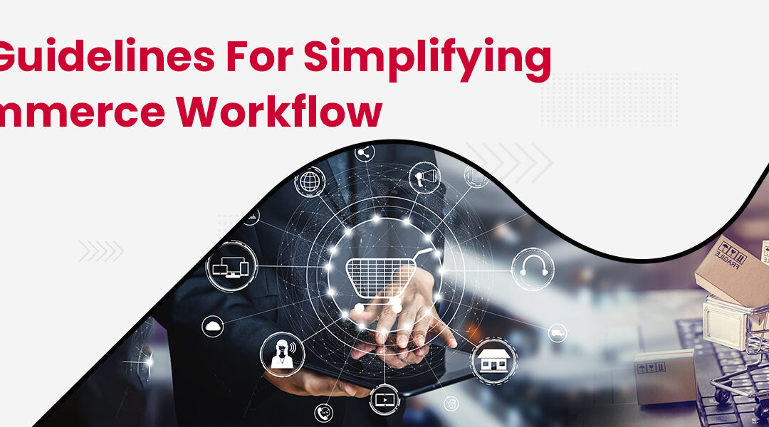 Top Guidelines for Simplifying eCommerce Workflow