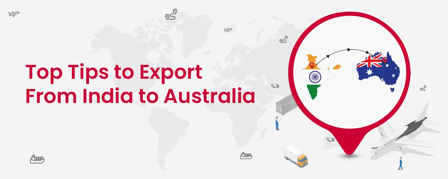 Top 5 Tips To Export From India To Australia - Nimbuspost