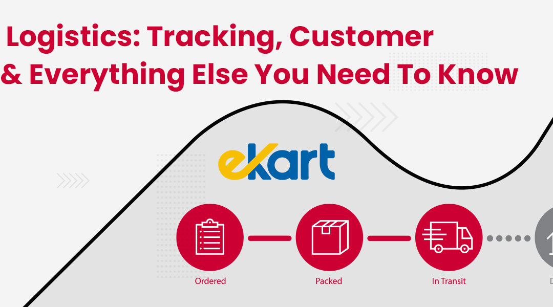 Ekart Logistics Tracking Customer Care & Everything Else You Need to Know