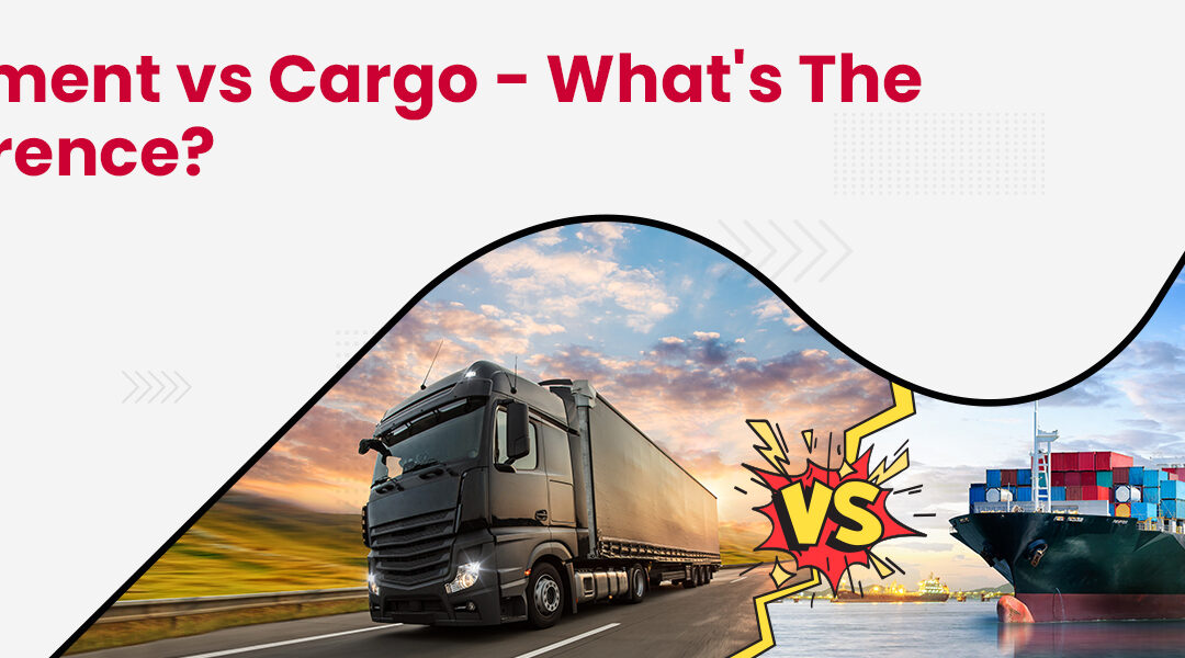 Shipment vs Cargo - What's the Difference