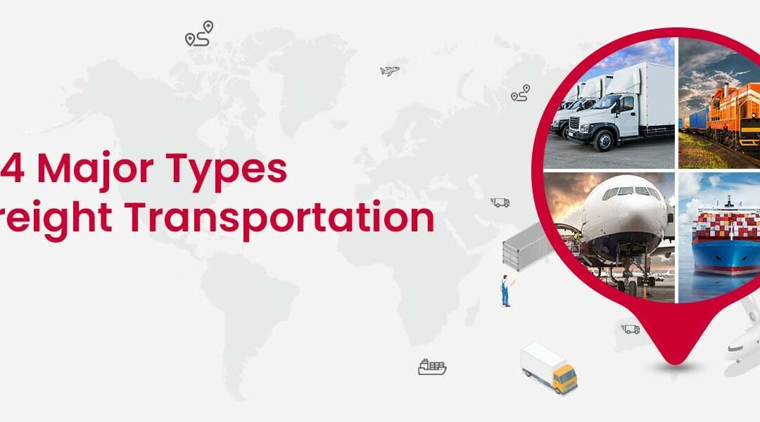 Top 4 Major Types of Freight Transportation Available