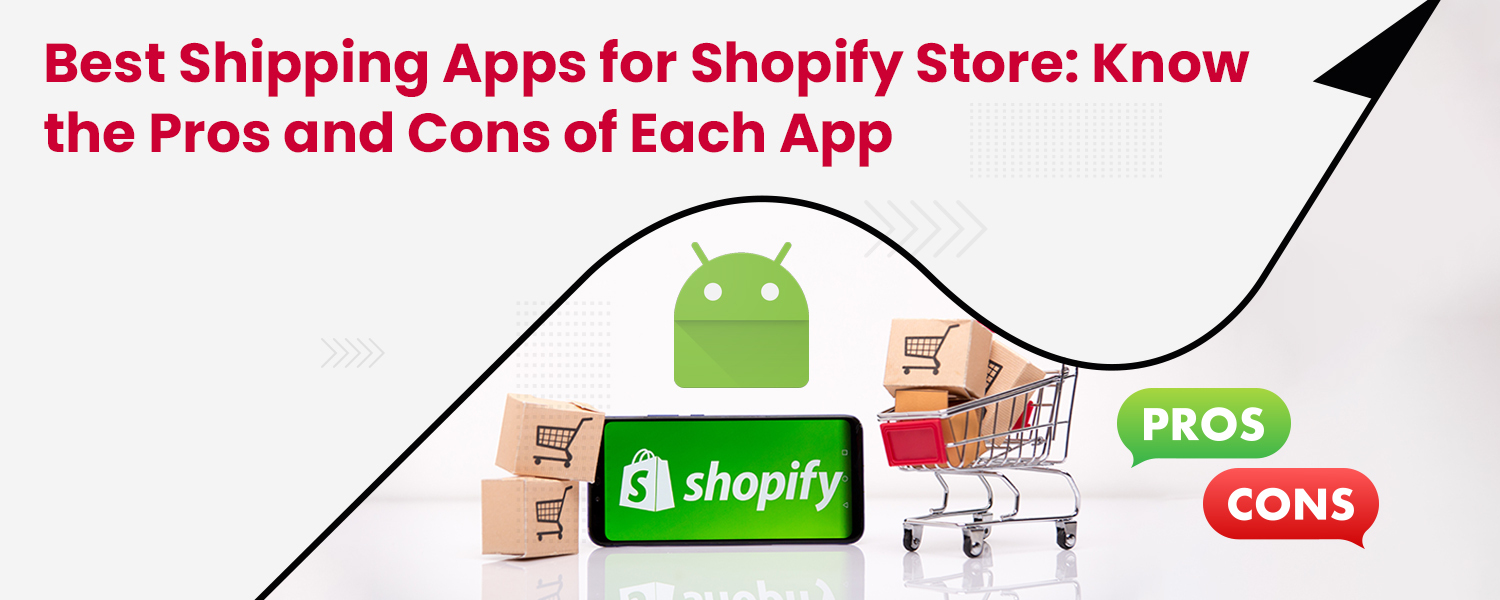 Best Shipping Apps for Shopify Store Know the Pro and Cons of Each App