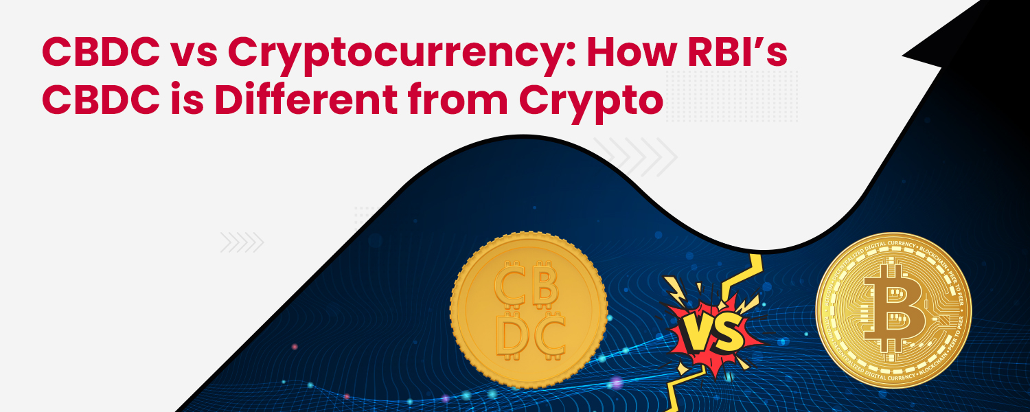 CBDC vs Cryptocurrency How RBIs CBDC is Different from Crypto