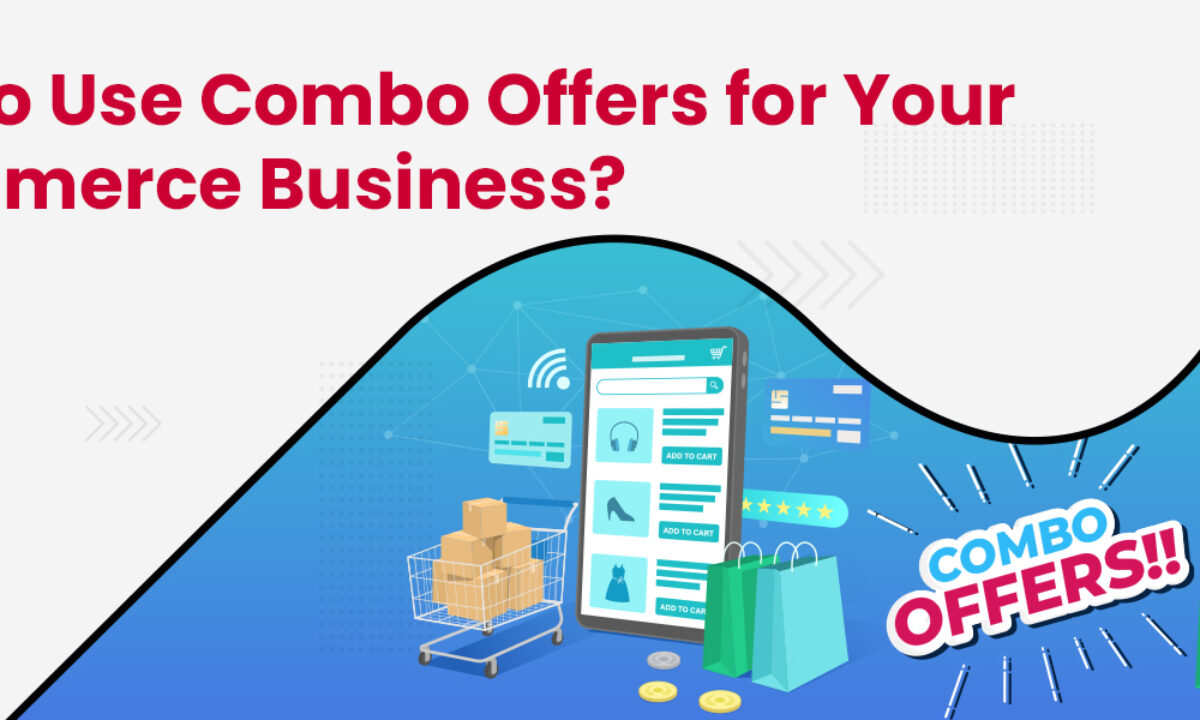 Utilizing Combo Offers - Strategies to Enhance eCommerce Sales