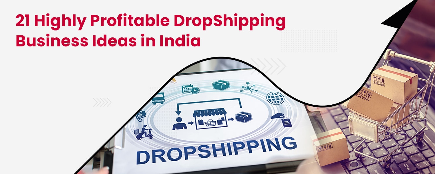 21 Highly Profitable DropShipping Business Ideas in India
