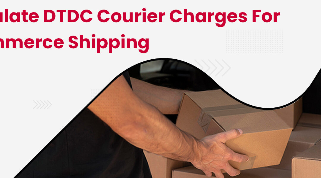 Calculate DTDC Courier Charges for eCommerce Shipping