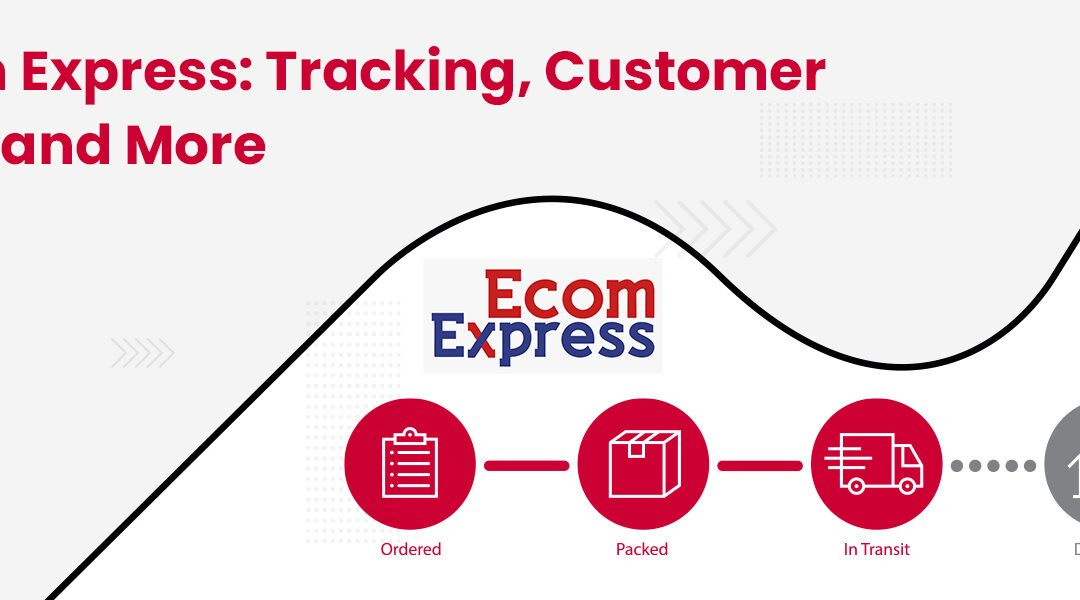 Ecom Express: Tracking, Customer Care Number and More