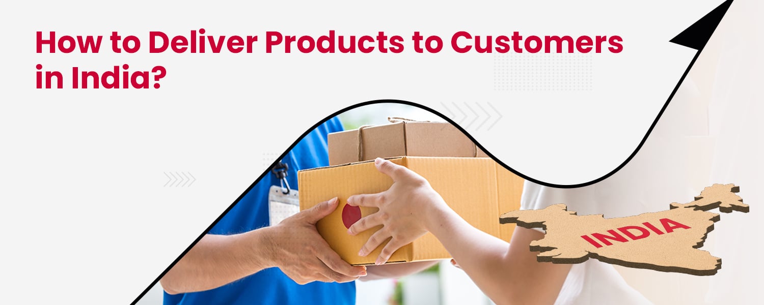 How to Deliver Products to Customers in India