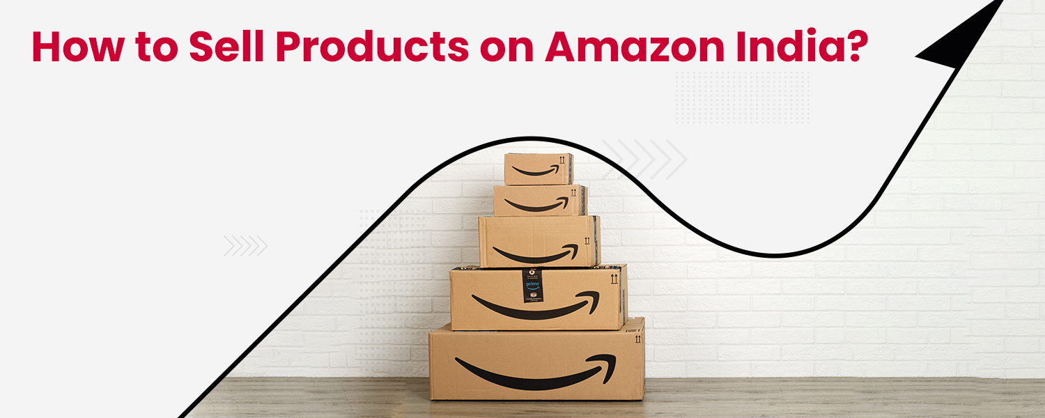 How to Sell Products on Amazon India