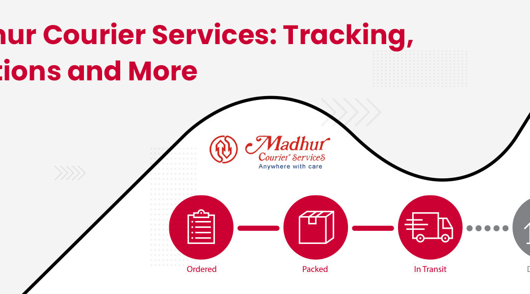 Madhur Courier Services: Tracking, Locations and Contact Information