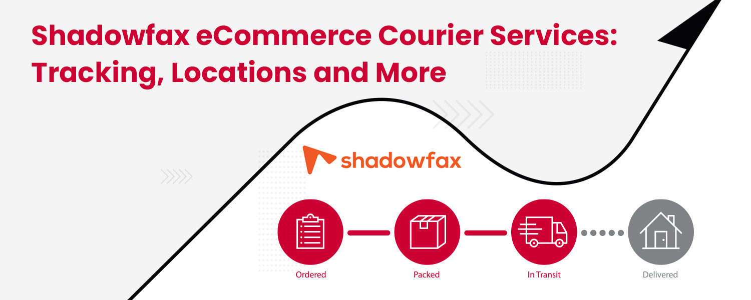 Shadowfax eCommerce Courier Services Tracking Locations and More