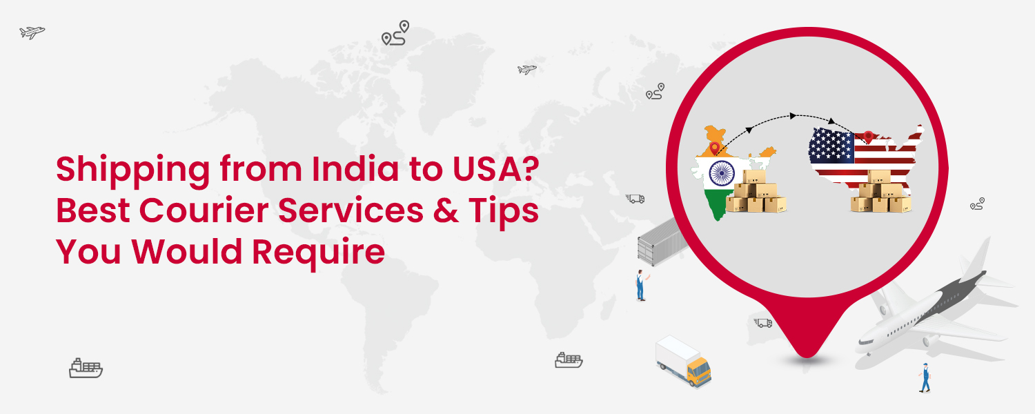 Shipping from India to USA Best Courier Services & Tips You Would Require