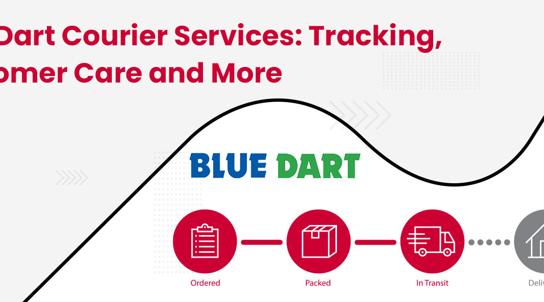 Blue Dart Courier Services: Tracking, Customer Care and More