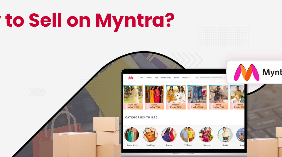 How to Sell on Myntra? Complete Guide to Myntra Seller Central